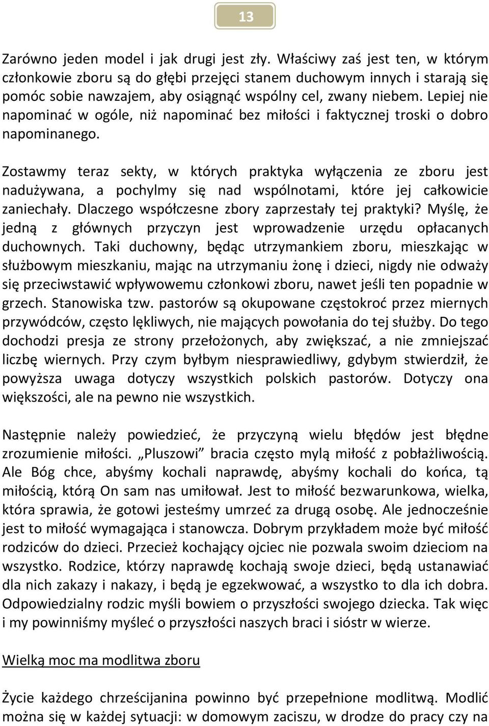 Lepiej nie napominać w ogóle, niż napominać bez miłości i faktycznej troski o dobro napominanego.