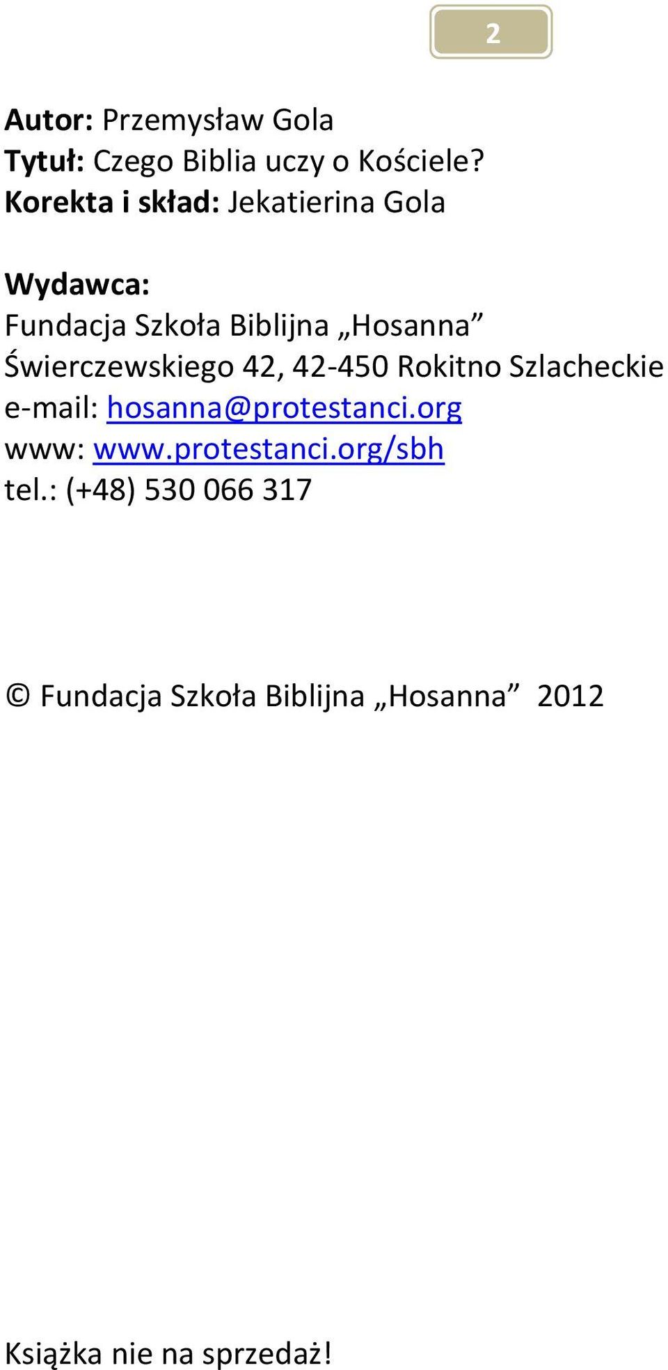 Świerczewskiego 42, 42-450 Rokitno Szlacheckie e-mail: hosanna@protestanci.