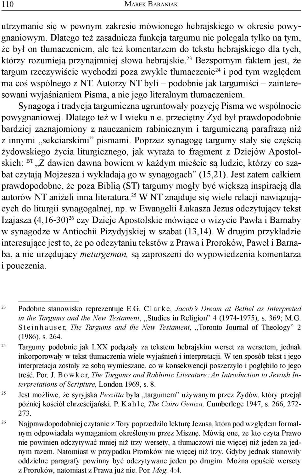 23 Bezspornym faktem jest, że targum rzeczywiście wychodzi poza zwykłe tłumaczenie 24 i pod tym względem ma coś wspólnego z NT.