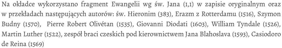 Hieronim (383), Erazm z Rotterdamu (1516), Szymon Budny (1570), Pierre Robert Olivétan (1535),