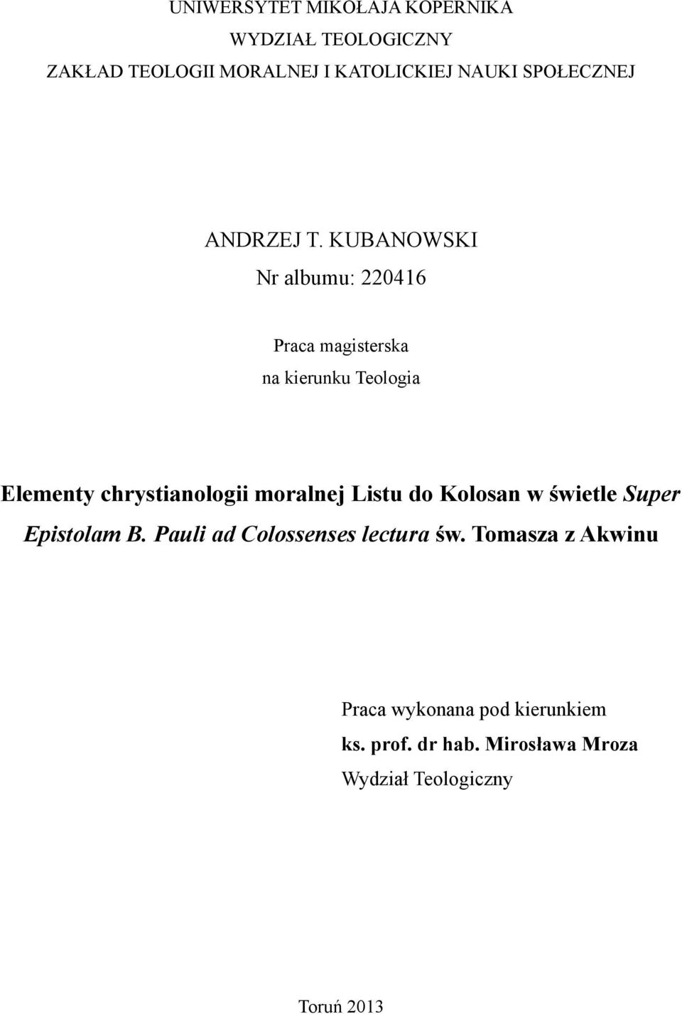 KUBANOWSKI Nr albumu: 220416 Praca magisterska na kierunku Teologia Elementy chrystianologii moralnej