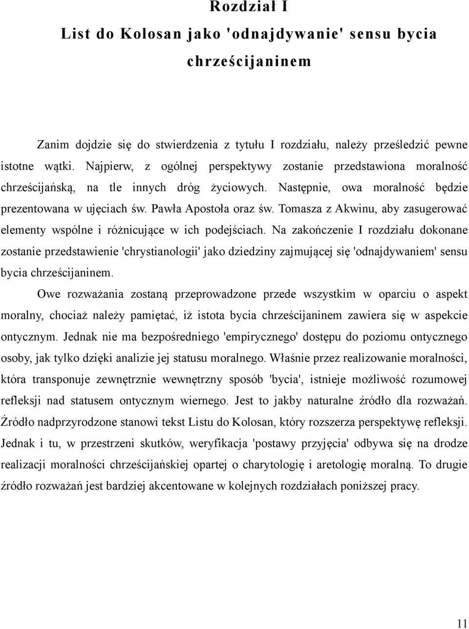 Tomasza z Akwinu, aby zasugerować elementy wspólne i różnicujące w ich podejściach.