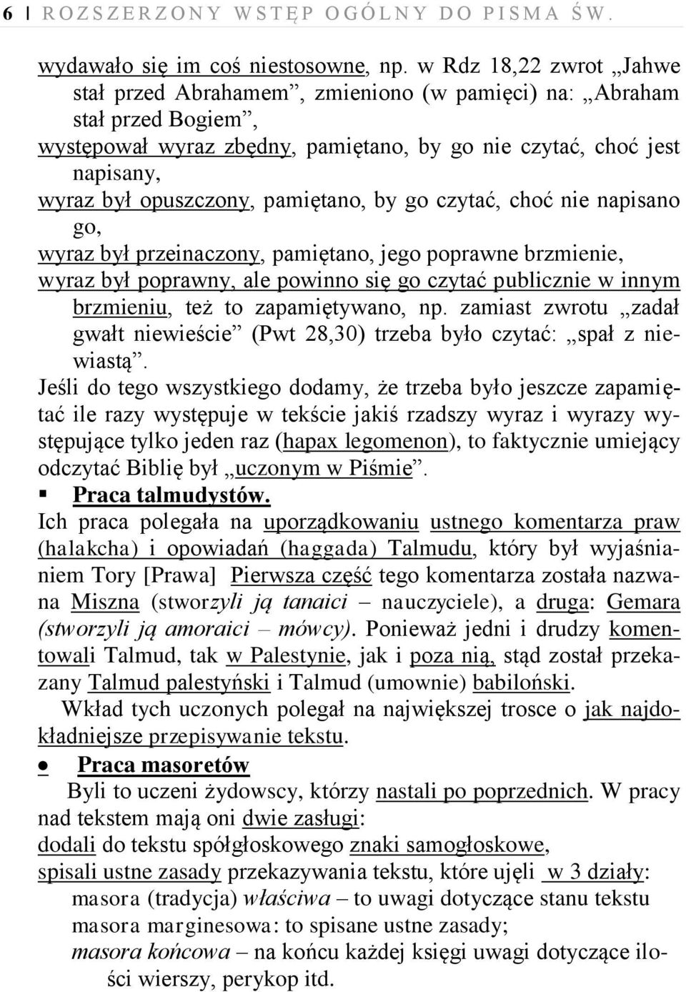 pamiętano, by go czytać, choć nie napisano go, wyraz był przeinaczony, pamiętano, jego poprawne brzmienie, wyraz był poprawny, ale powinno się go czytać publicznie w innym brzmieniu, też to