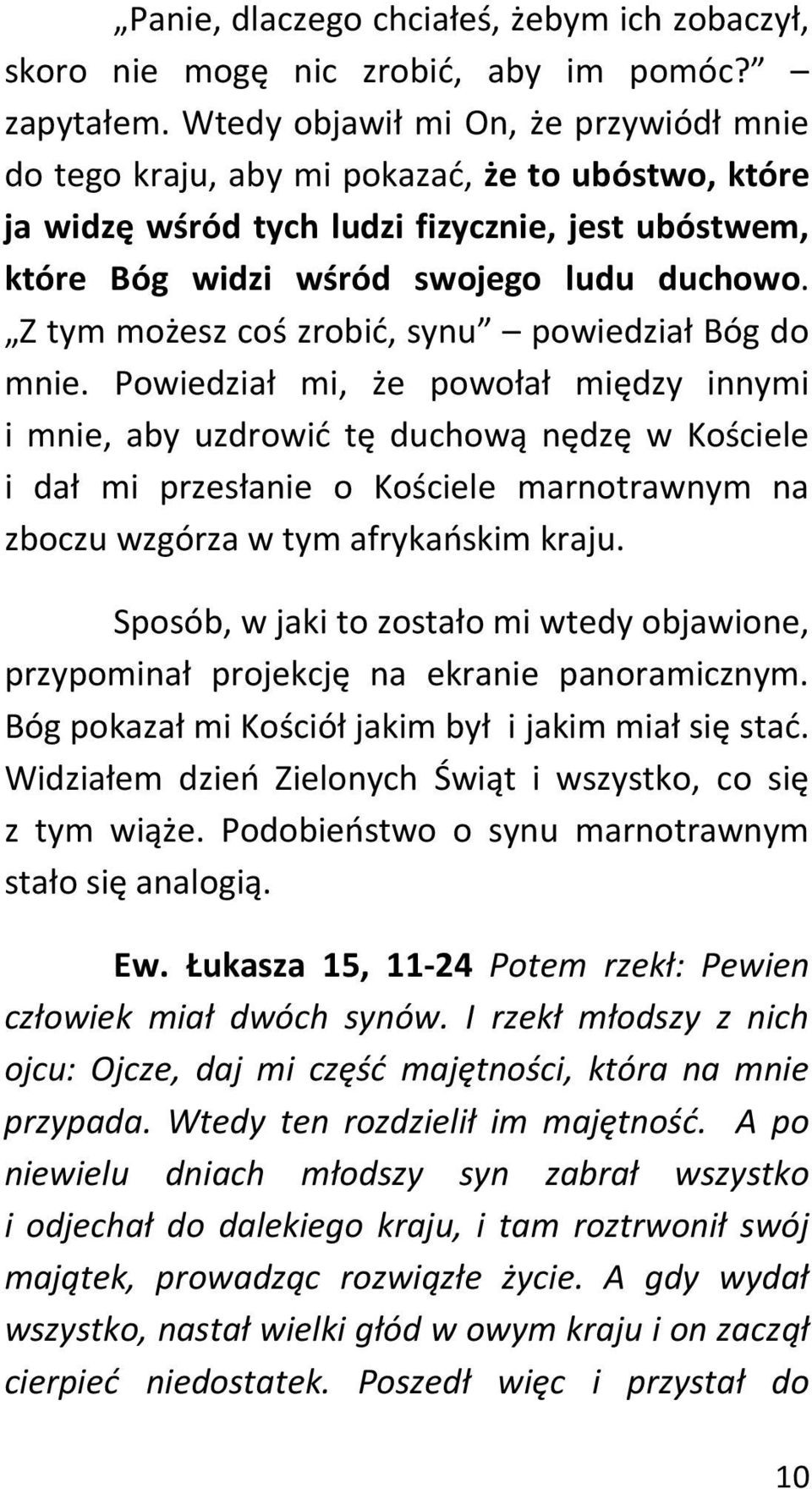 Z tym możesz coś zrobić, synu powiedział Bóg do mnie.