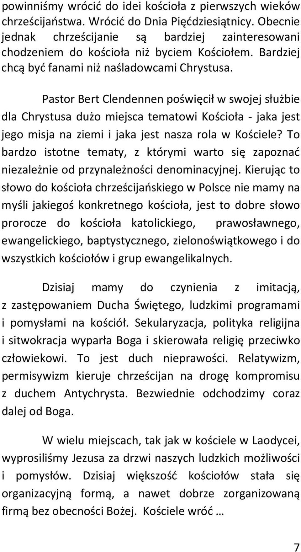 Pastor Bert Clendennen poświęcił w swojej służbie dla Chrystusa dużo miejsca tematowi Kościoła - jaka jest jego misja na ziemi i jaka jest nasza rola w Kościele?