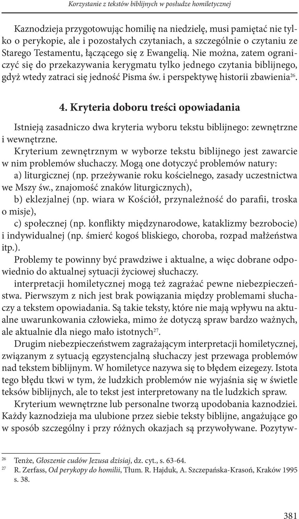 i perspektywę historii zbawienia 26. 4. Kryteria doboru treści opowiadania Istnieją zasadniczo dwa kryteria wyboru tekstu biblijnego: zewnętrzne i wewnętrzne.