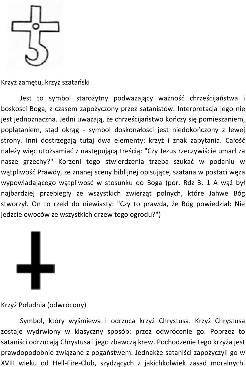 Całośd należy więc utożsamiad z następującą treścią: "Czy Jezus rzeczywiście umarł za nasze grzechy?