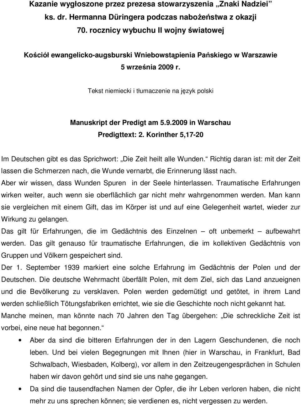 9.2009 in Warschau Predigttext: 2. Korinther 5,17-20 Im Deutschen gibt es das Sprichwort: Die Zeit heilt alle Wunden.