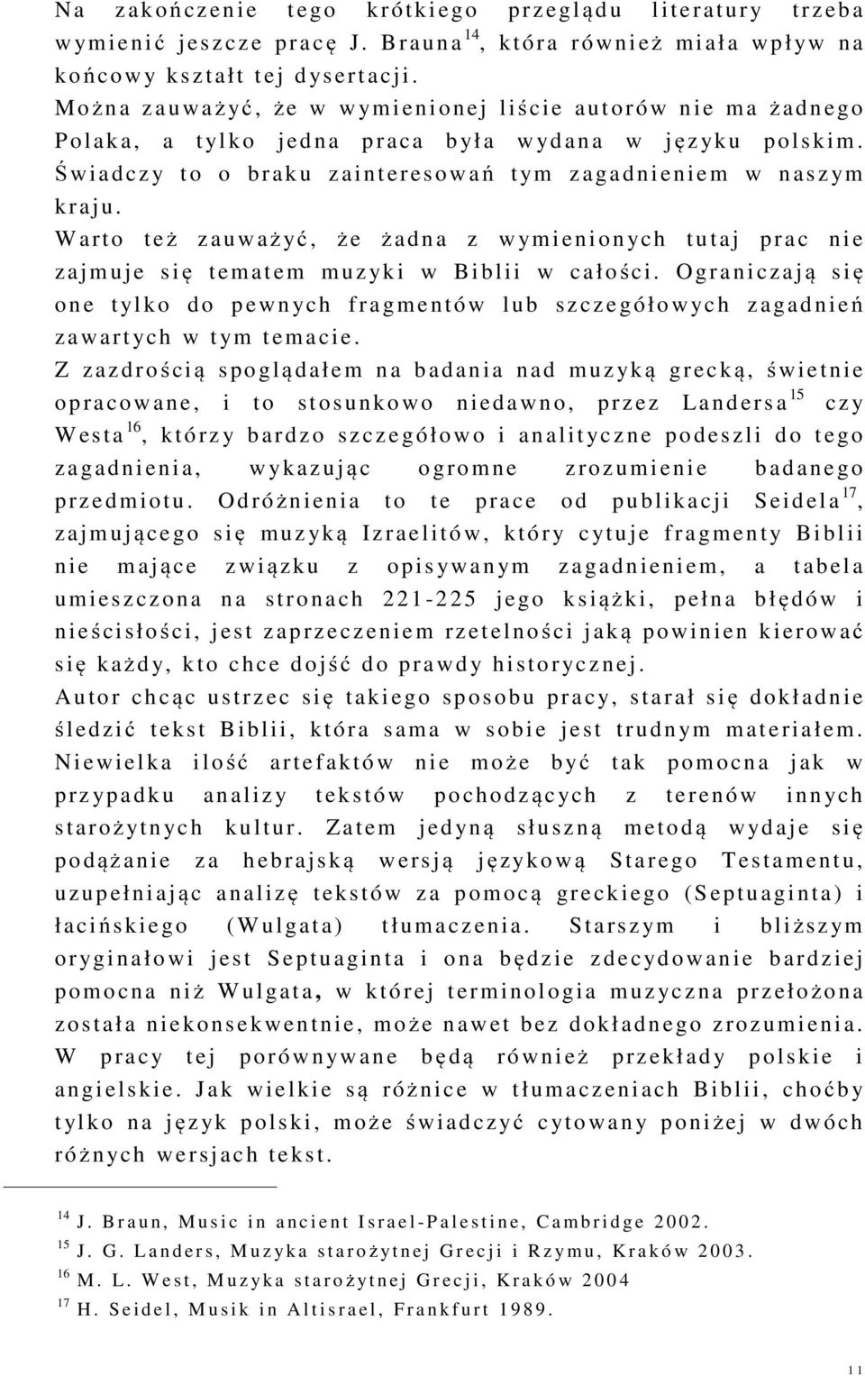 M ożna z a uważ yć, że w w ym i e nionej liście a utoró w n ie ma ż ad n e go P olak a, a t yl k o jedna p r aca b ył a w yd a n a w j ęz yk u p olskim.