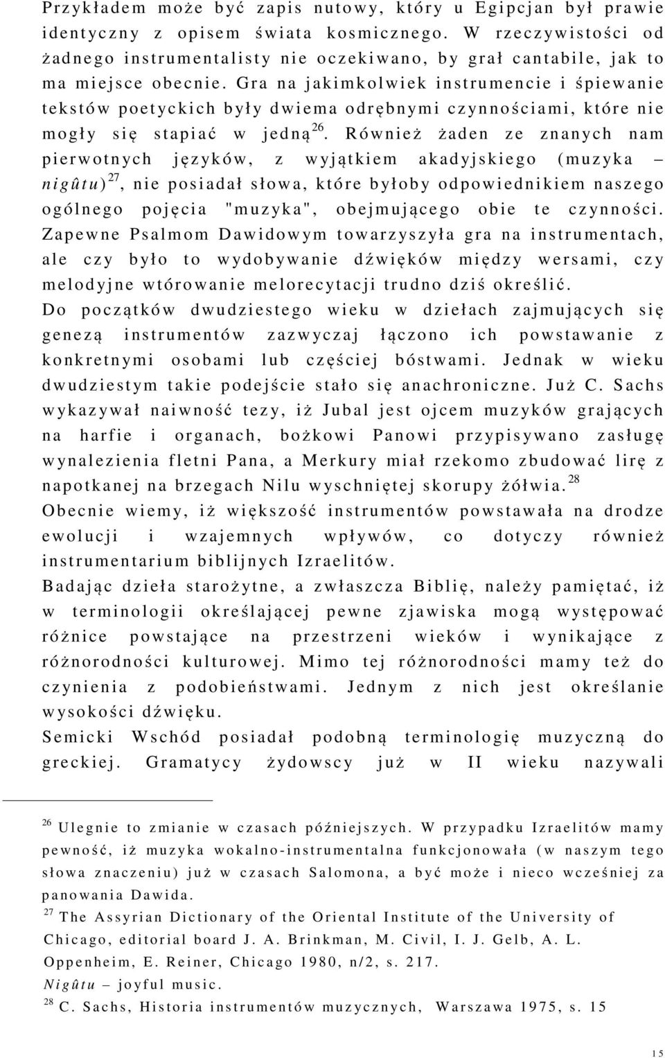 G r a na j ak imkolwiek instru m en ci e i śpiew a nie t e kstów poet yc k i c h był y d w i e ma odrębn ym i cz yn n o ś c iami, które nie m o gły s i ę stap i a ć w j ed ną 26.