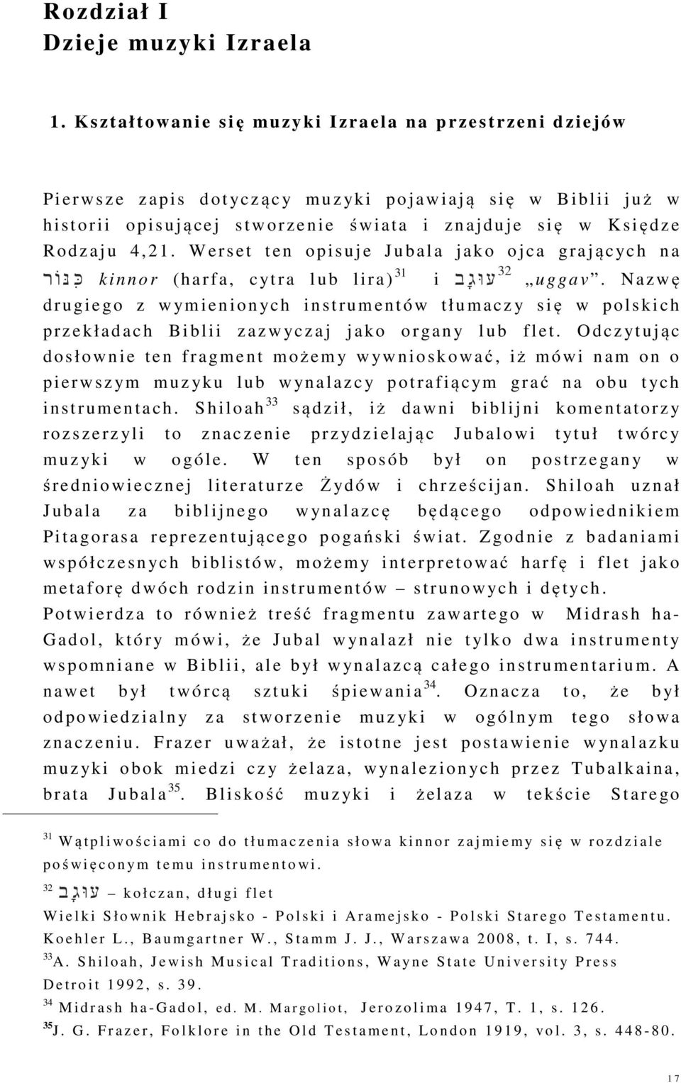 duje się w K siędz e R odz aj u 4,21. W erset t en o pisuje J u b al a j ak o o j ca grającyc h n a u ggav.