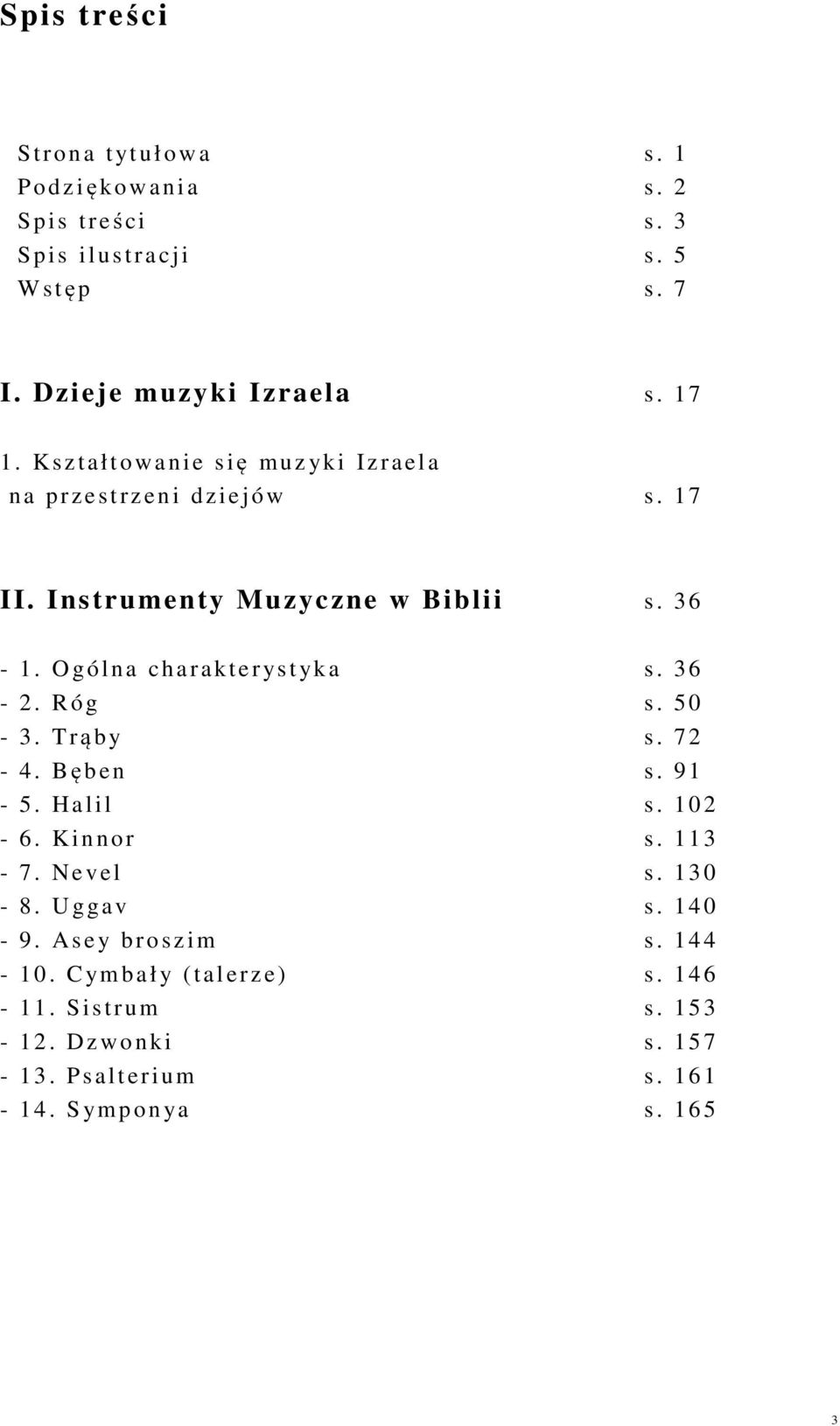 36-1. Ogólna ch a r ak terys t yk a s. 36-2. R ó g s. 50-3. Trąby s. 72-4. Bęben s. 91-5. Halil s. 102-6. Kinnor s. 113-7. Nevel s. 130-8.