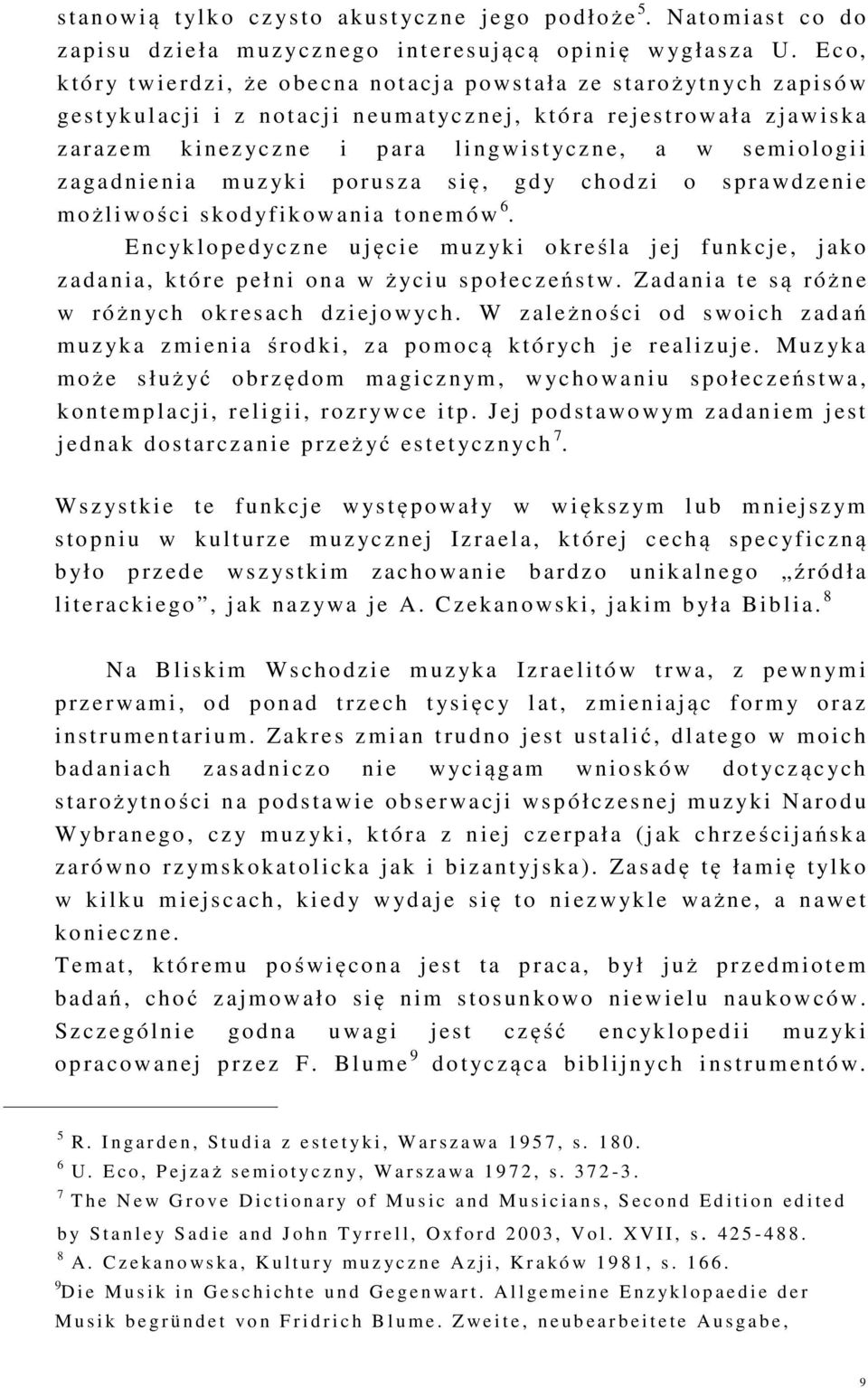 e i p ara lingw istyc z n e, a w s e miologii z a gadnienia m uz yk i p orusz a s ię, gd y c h o d z i o s prawdz enie m ożliwo ś ci skodyf i k o w ania t onem ó w 6.