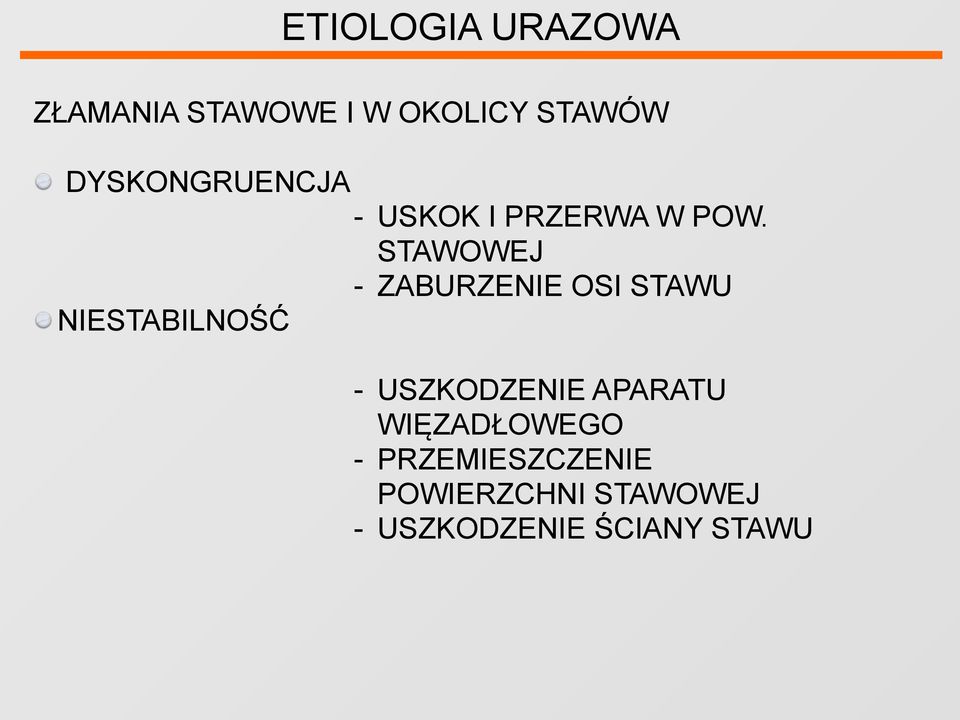 STAWOWEJ - ZABURZENIE OSI STAWU NIESTABILNOŚĆ - USZKODZENIE