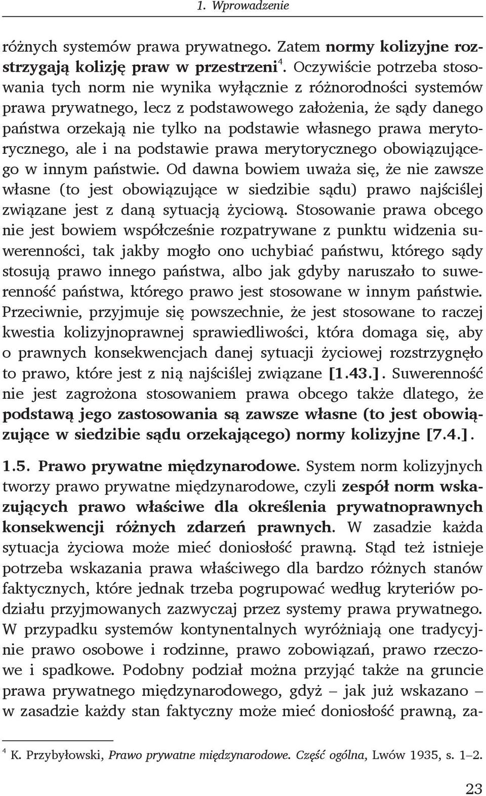 prawa merytorycznego, ale i na podstawie prawa merytorycznego obowiązującego w innym państwie.