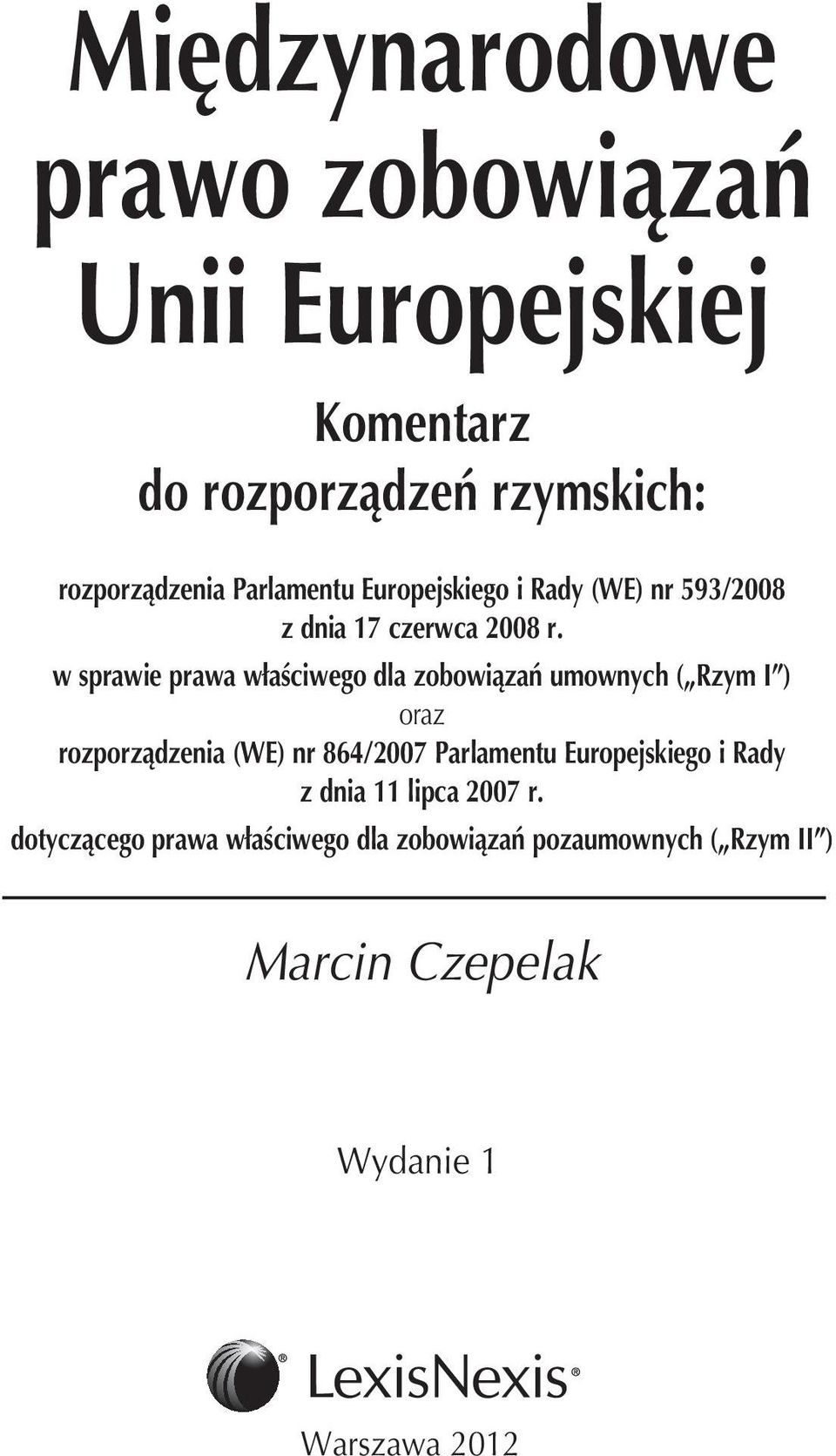 w sprawie prawa właściwego dla zobowiązań umownych ( Rzym I ) oraz rozporządzenia (WE) nr 864/2007 Parlamentu