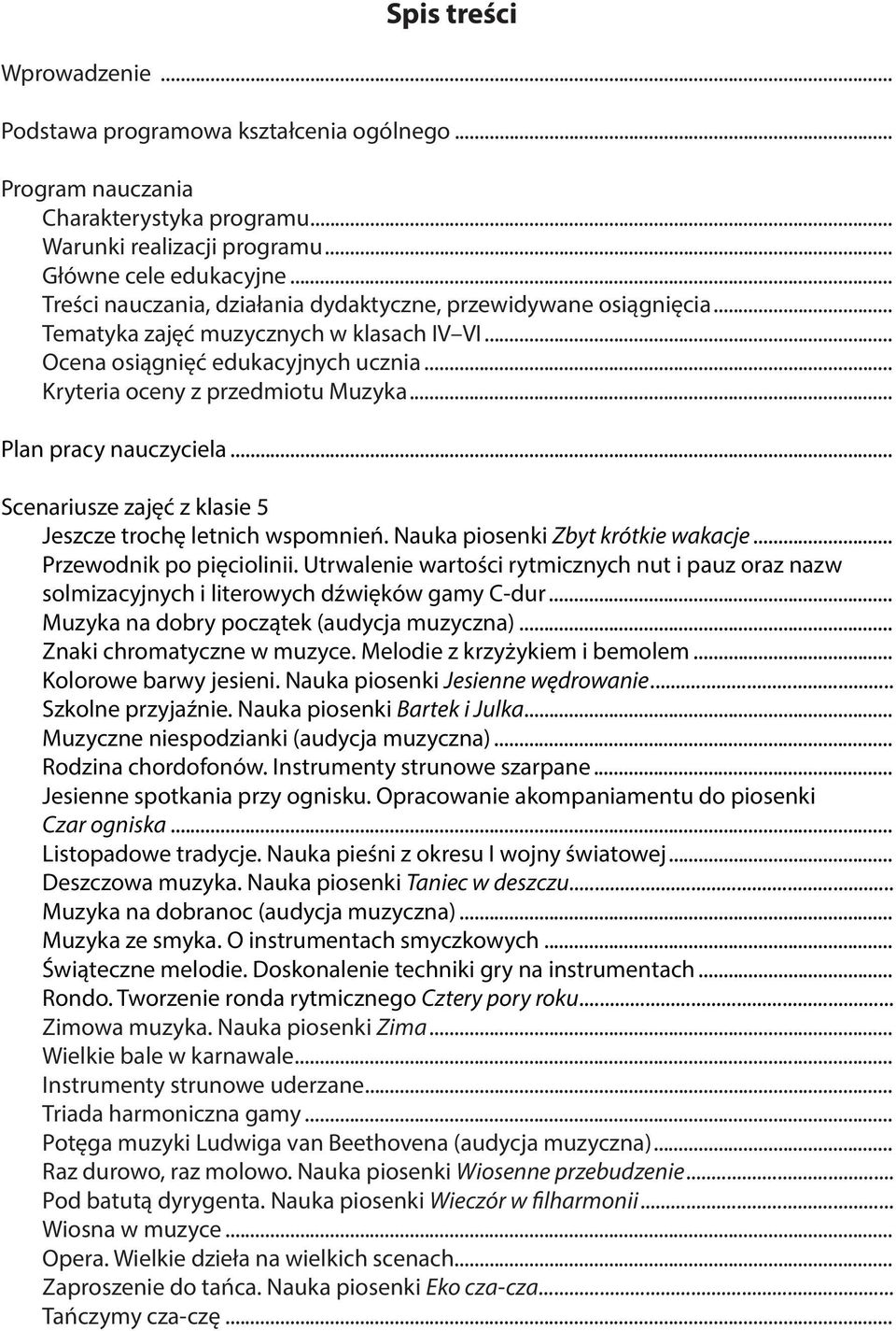 .. Plan pracy nauczyciela... Scenariusze zajęć z klasie 5 Jeszcze trochę letnich wspomnień. Nauka piosenki Zbyt krótkie wakacje... Przewodnik po pięciolinii.