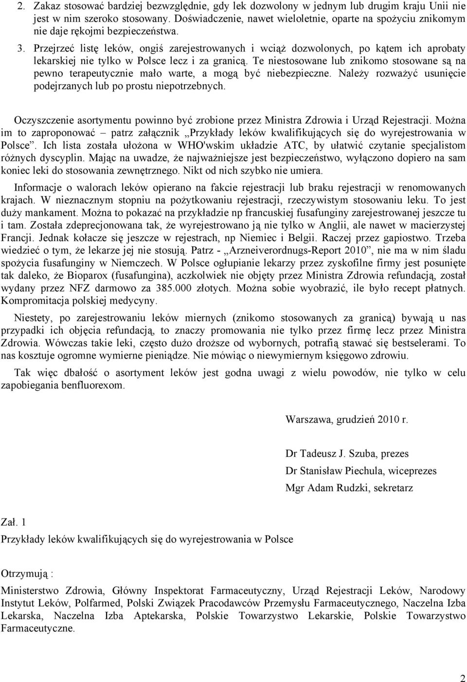 Przejrzeć listę leków, ongiś zarejestrowanych i wciąż dozwolonych, po kątem ich aprobaty lekarskiej nie tylko w Polsce lecz i za granicą.