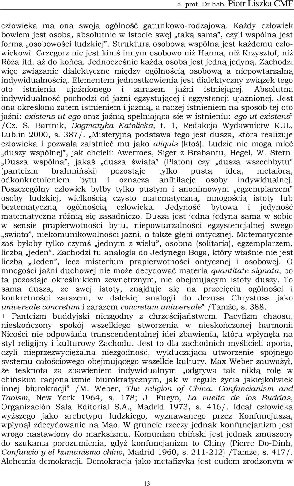 Zachodzi więc związanie dialektyczne między ogólnością osobową a niepowtarzalną indywidualnością.