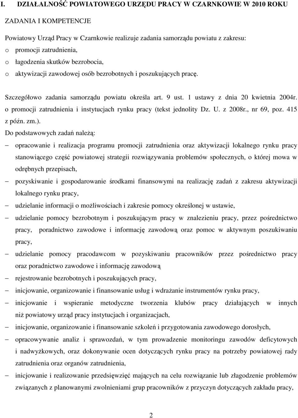 o promocji zatrudnienia i instytucjach rynku pracy (tekst jednolity Dz. U. z 2008r., nr 69, poz. 415 z późn. zm.).