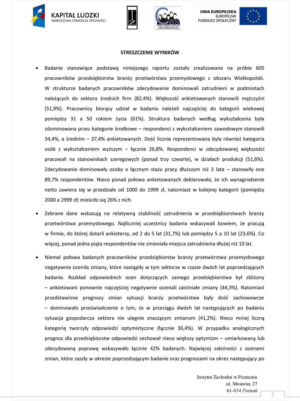 Pracownicy biorący udział w badaniu należeli najczęściej do kategorii wiekowej pomiędzy 31 a 50 rokiem życia (61%).