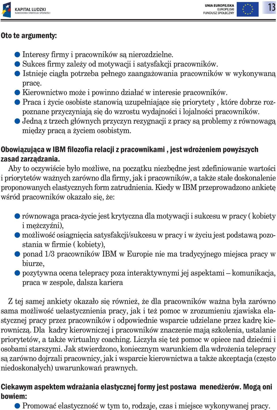 Praca i życie osobiste stanowią uzupełniające się priorytety, które dobrze rozpoznane przyczyniają się do wzrostu wydajności i lojalności pracowników.