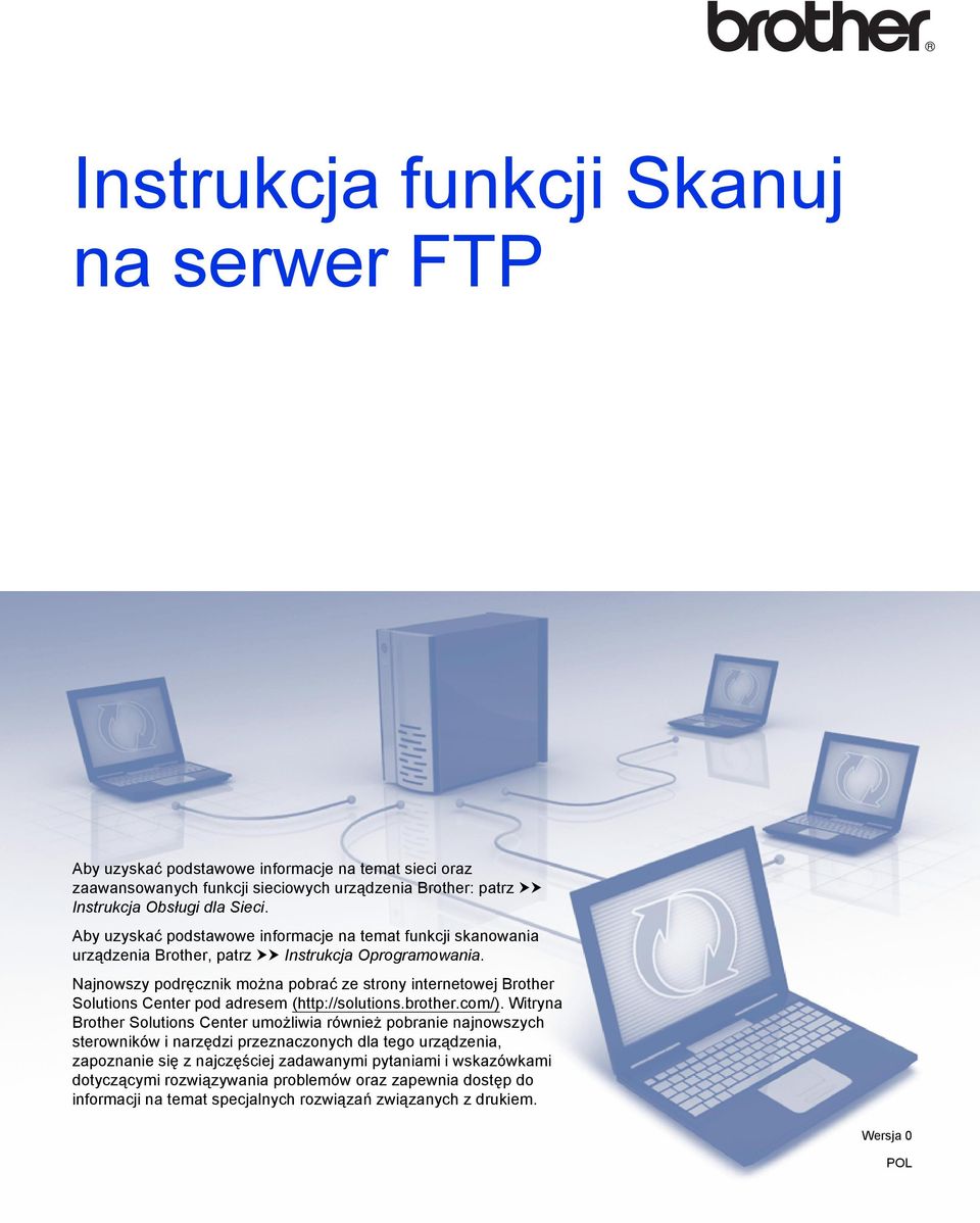 Najnowszy podręcznik można pobrać ze strony internetowej Brother Solutions Center pod adresem (http://solutions.brother.com/).