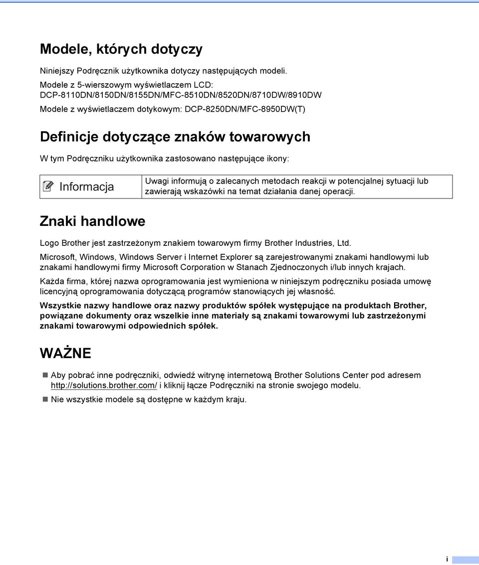 tym Podręczniku użytkownika zastosowano następujące ikony: Uwagi informują o zalecanych metodach reakcji w potencjalnej sytuacji lub zawierają wskazówki na temat działania danej operacji.