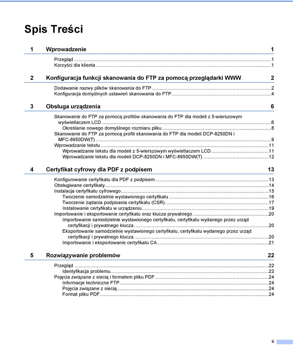 ..6 Określanie nowego domyślnego rozmiaru pliku...8 Skanowanie do FTP za pomocą profili skanowania do FTP dla modeli DCP-8250DN i MFC-8950DW(T)...9 Wprowadzanie tekstu.