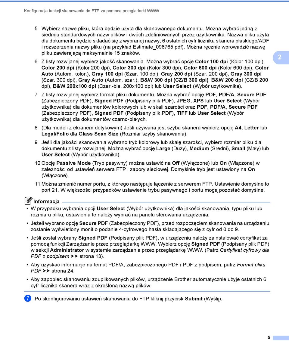 Nazwa pliku użyta dla dokumentu będzie składać się z wybranej nazwy, 6 ostatnich cyfr licznika skanera płaskiego/adf i rozszerzenia nazwy pliku (na przykład Estimate_098765.pdf).