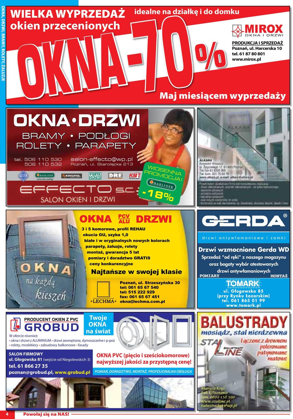 -18% Twoje OKNA na świat W ofercie również: okna i drzwi z ALUMINIUM drzwi zewnętrzne, dymoszczelne i p-poż rolety, moskitiery zabudowy balkonowe fasady SALON FIRMOWY ul.