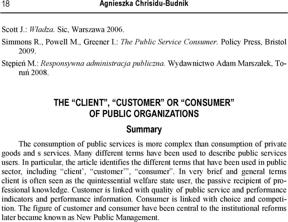 THE CLIENT, CUSTOMER OR CONSUMER OF PUBLIC ORGANIZATIONS Summary The consumption of public services is more complex than consumption of private goods and s services.