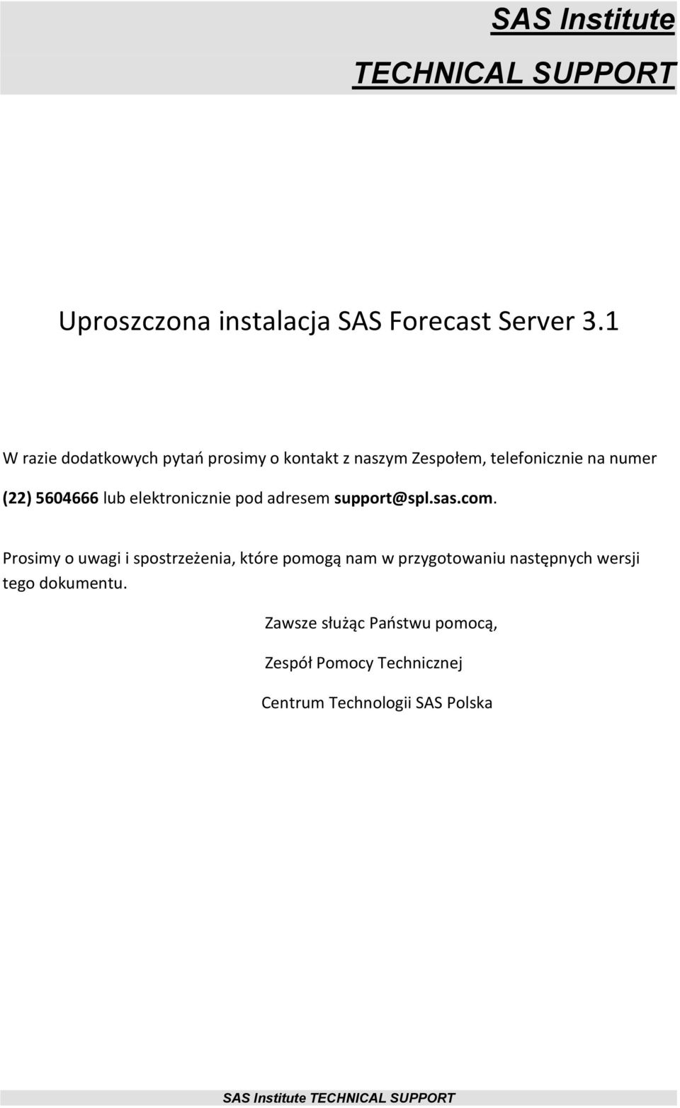 lub elektronicznie pod adresem support@spl.sas.com.