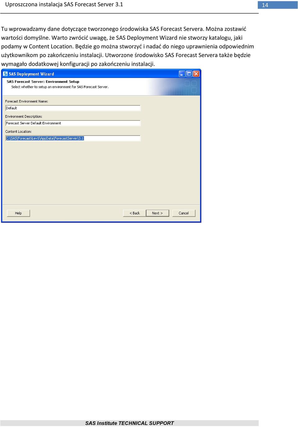 Warto zwrócid uwagę, że SAS Deployment Wizard nie stworzy katalogu, jaki podamy w Content Location.