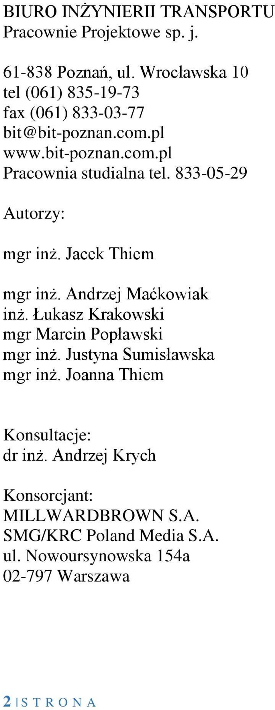 833-05-29 Autorzy: mgr inż. Jacek Thiem mgr inż. Andrzej Maćkowiak inż. Łukasz Krakowski mgr Marcin Popławski mgr inż.