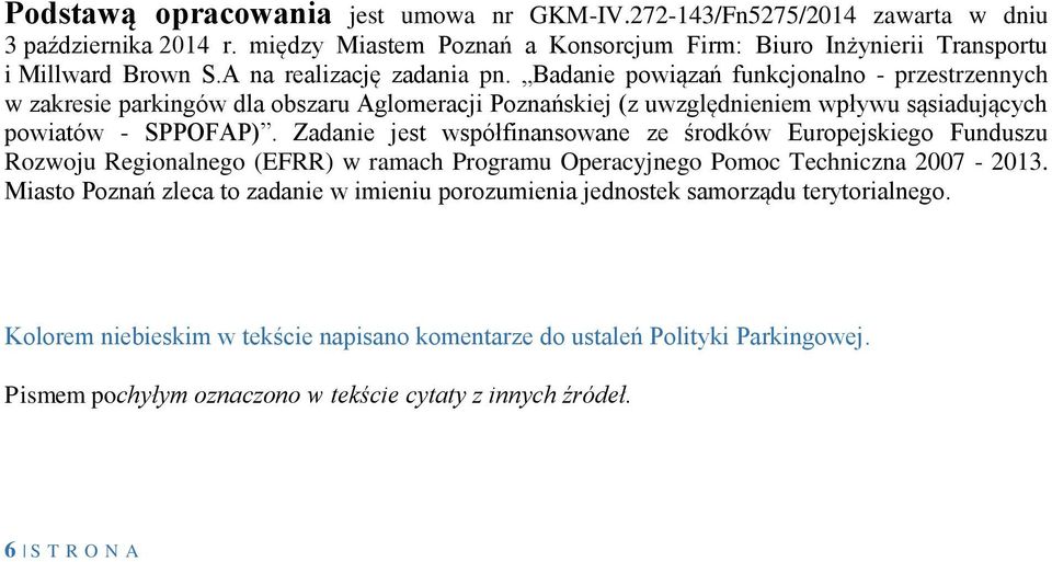 Zadanie jest współfinansowane ze środków Europejskiego Funduszu Rozwoju Regionalnego (EFRR) w ramach Programu Operacyjnego Pomoc Techniczna 2007-2013.