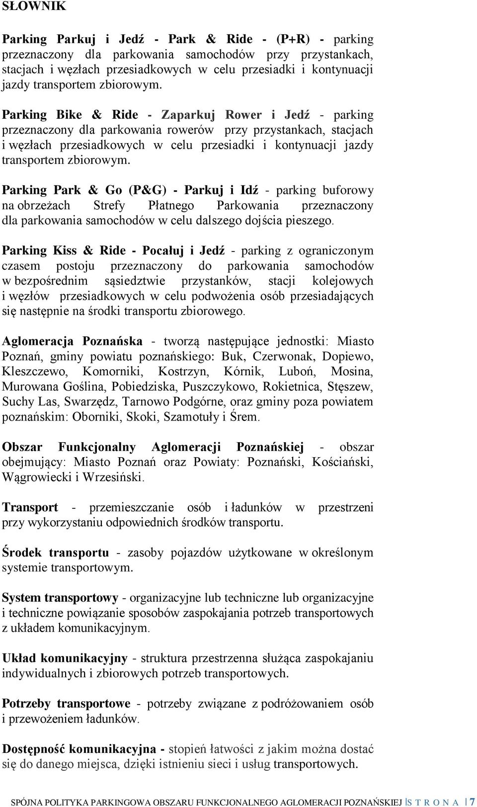 Parking Bike & Ride - Zaparkuj Rower i Jedź - parking przeznaczony dla parkowania rowerów przy przystankach, stacjach i węzłach przesiadkowych w celu przesiadki i kontynuacji jazdy  Parking Park & Go