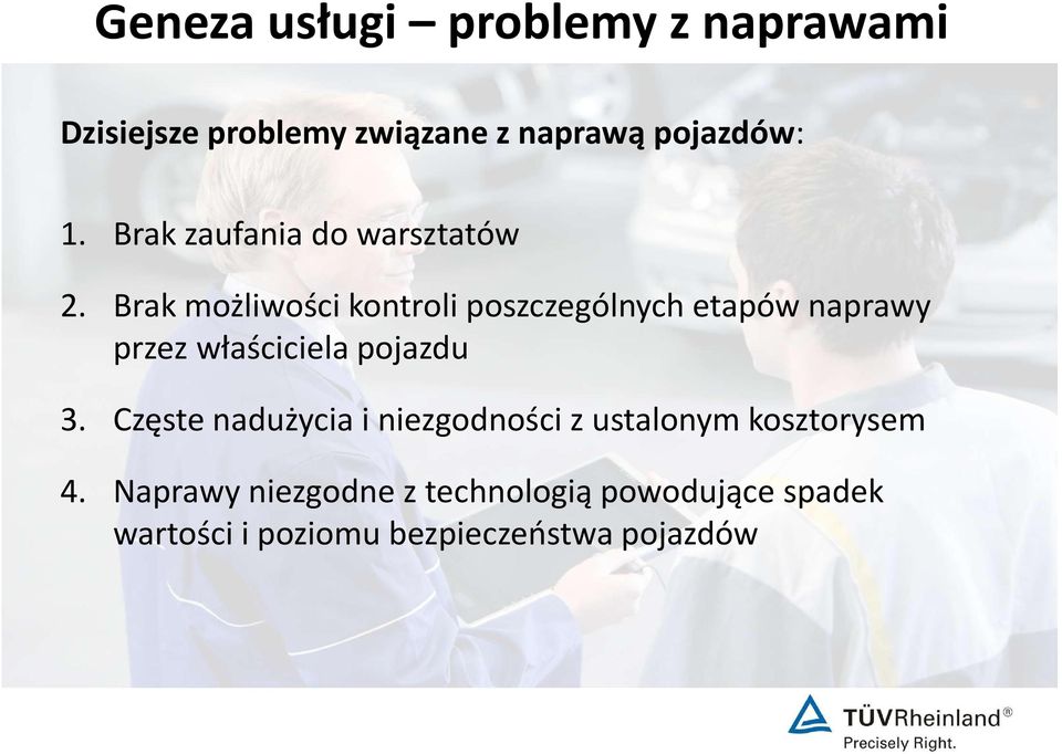 Brak możliwości kontroli poszczególnych etapów naprawy przez właściciela pojazdu 3.