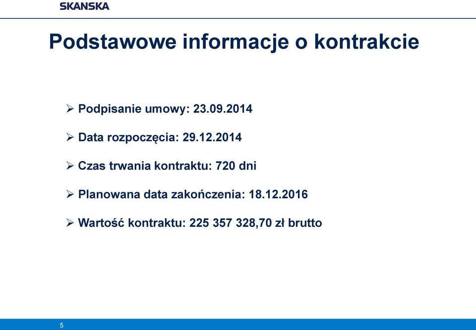 2014 Czas trwania kontraktu: 720 dni Planowana data