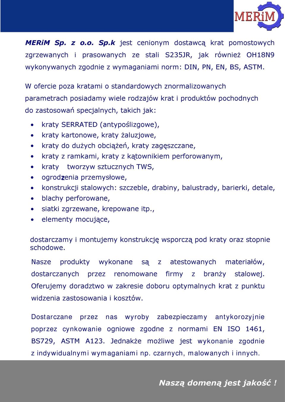 kartonowe, kraty żaluzjowe, kraty do dużych obciążeń, kraty zagęszczane, kraty z ramkami, kraty z kątownikiem perforowanym, kraty tworzyw sztucznych TWS, ogrodzenia z przemysłowe, konstrukcji