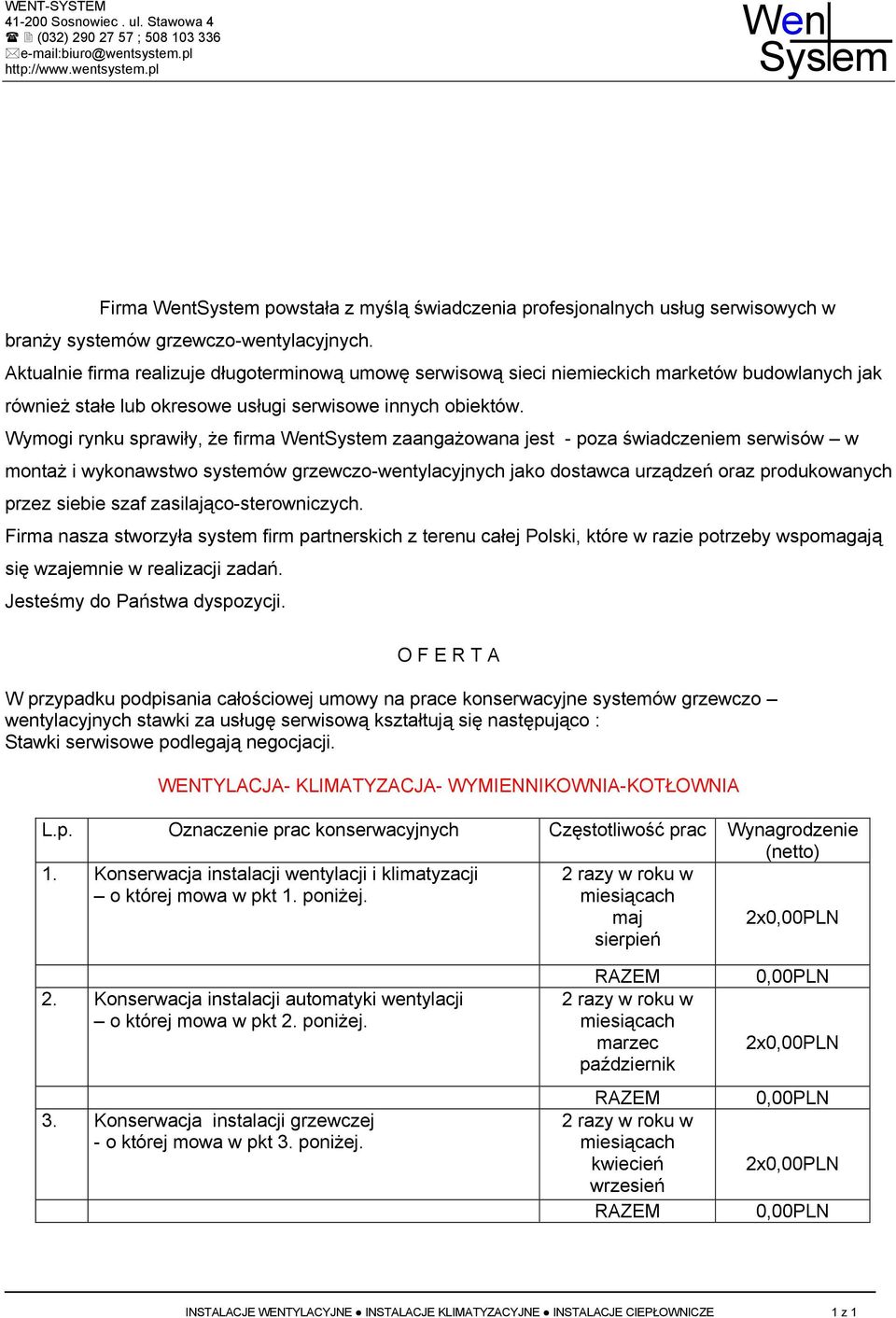 Wymogi rynku sprawiły, że firma tsystem zaangażowana jest - poza świadczeniem serwisów w montaż i wykonawstwo systemów grzewczo-wentylacyjnych jako dostawca urządzeń oraz produkowanych przez siebie