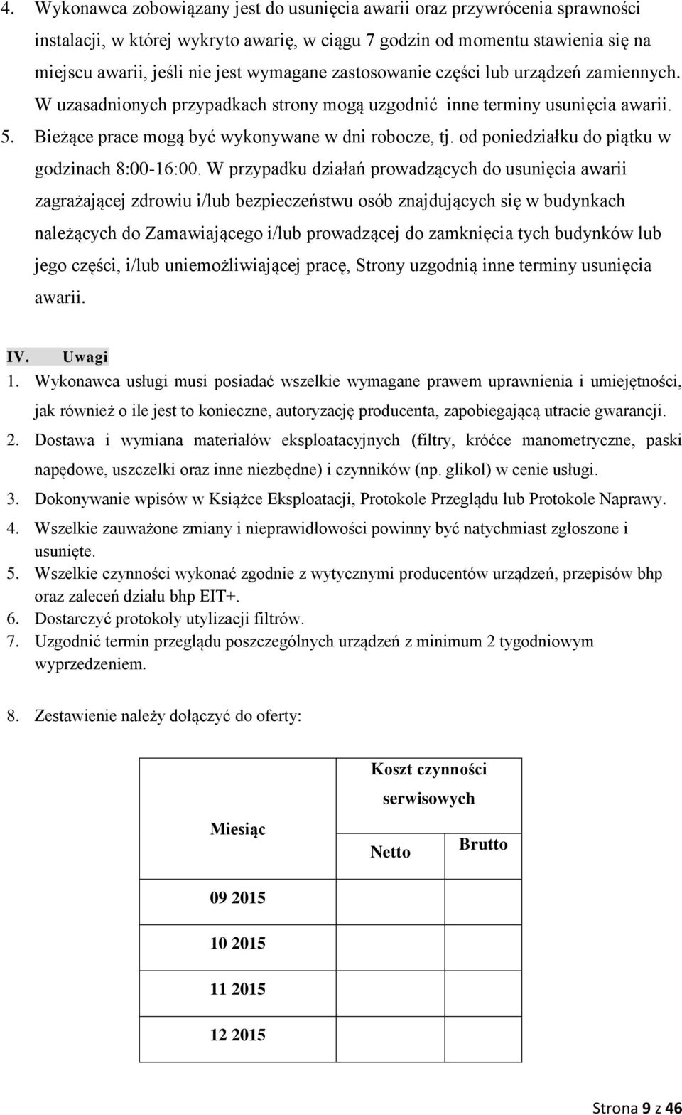 od poniedziałku do piątku w godzinach 8:00-16:00.