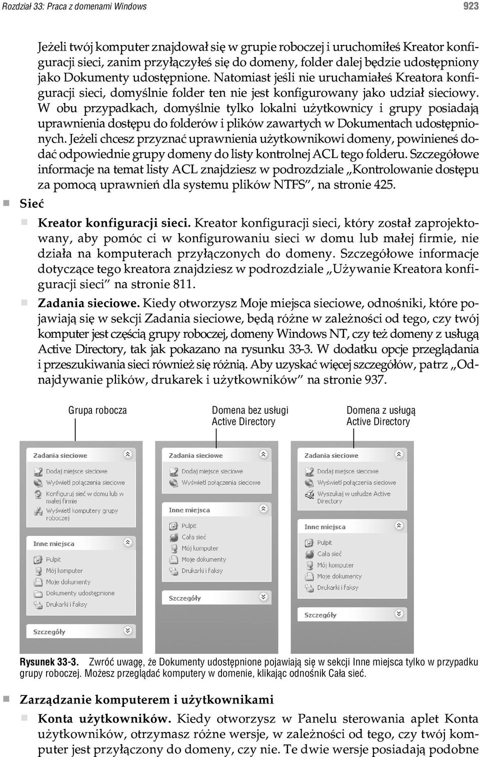 W obu przypadkach, domyœlnie tylko lokalni u ytkownicy i grupy posiadaj¹ uprawnienia dostêpu do folderów i plików zawartych w Dokumentach udostêpnionych.