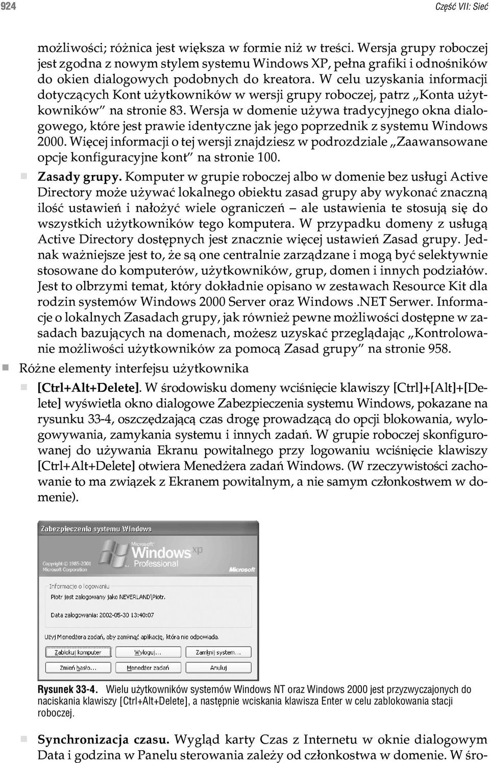 W celu uzyskania informacji dotycz¹cych Kont u ytkowników w wersji grupy roboczej, patrz Konta u ytkowników na stronie 83.