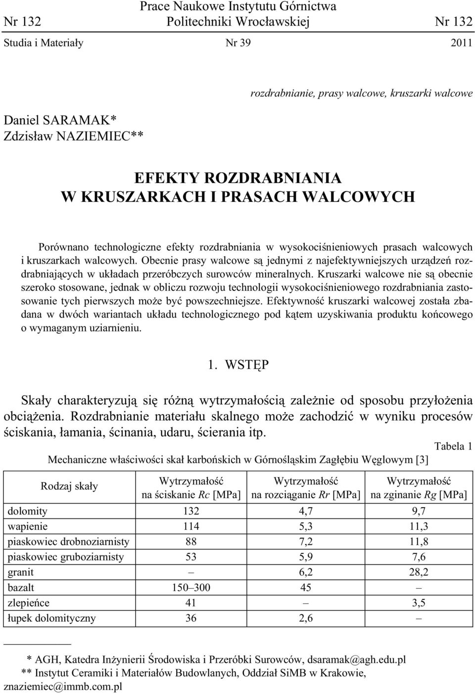 Obecnie prasy walcowe s jednymi z najefektywniejszych urz dze rozdrabniaj cych w uk adach przeróbczych surowców mineralnych.