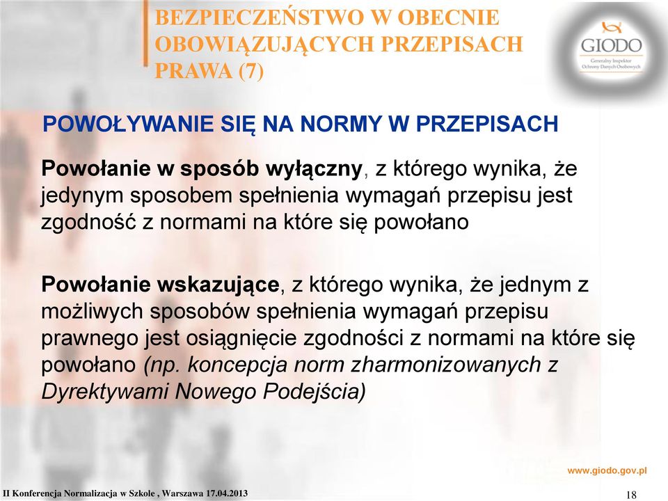 którego wynika, że jednym z możliwych sposobów spełnienia wymagań przepisu prawnego jest osiągnięcie zgodności z normami na które się