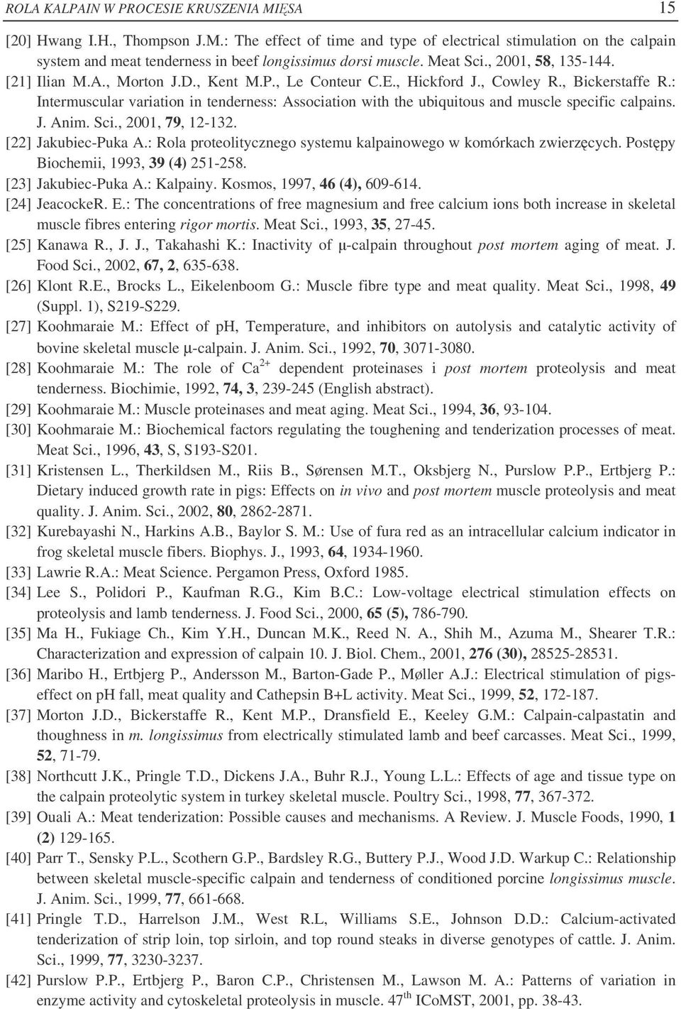 : Intermuscular variation in tenderness: Association with the ubiquitous and muscle specific calpains. J. Anim. Sci., 2001, 79, 12-132. [22] Jakubiec-Puka A.