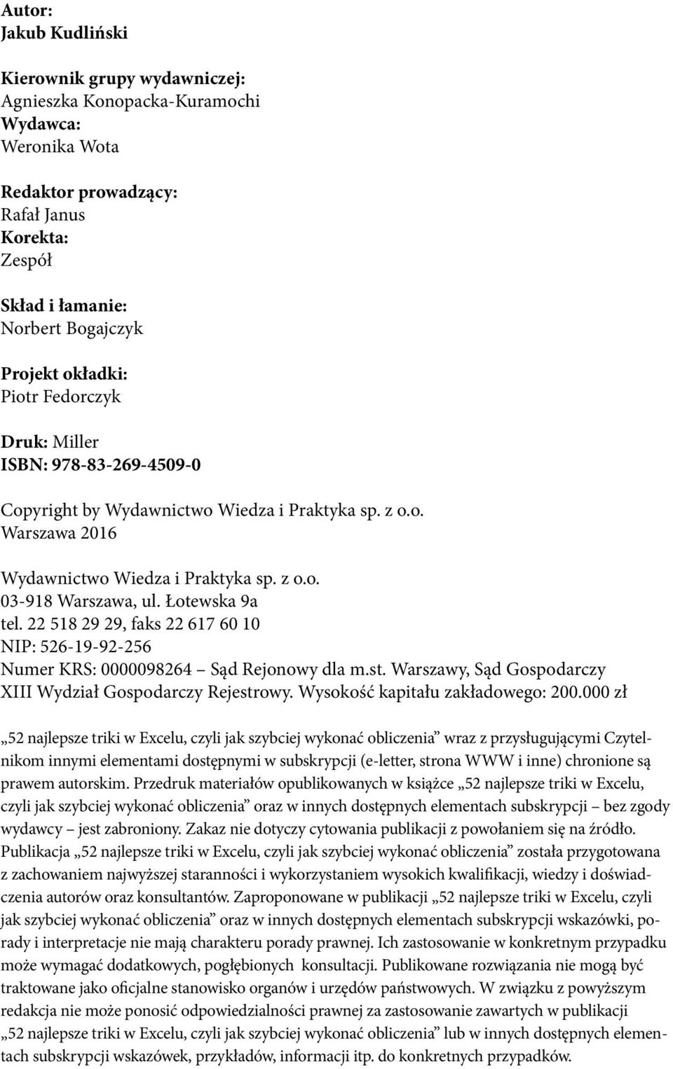 Łotewska 9a tel. 22 518 29 29, faks 22 617 60 10 NIP: 526-19-92-256 Numer KRS: 0000098264 Sąd Rejonowy dla m.st. Warszawy, Sąd Gospodarczy XIII Wydział Gospodarczy Rejestrowy.