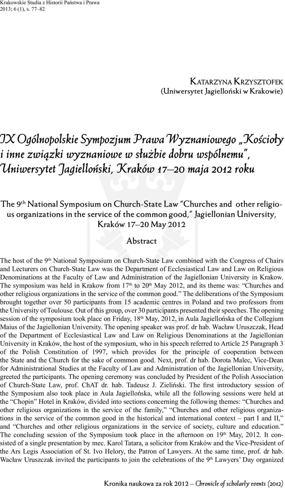 Kraków 17 20 maja 2012 roku The 9 th National Symposium on Church-State Law Churches and other religious organizations in the service of the common good, Jagiellonian University, Kraków 17 20 May