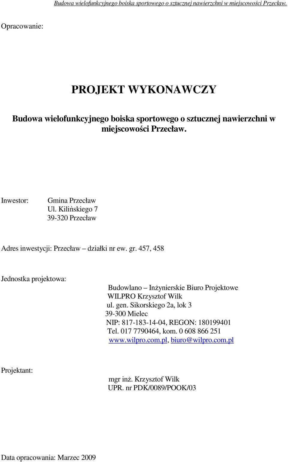 457, 458 Jednostka projektowa: Budowlano InŜynierskie Biuro Projektowe WILPRO Krzysztof Wilk ul. gen.